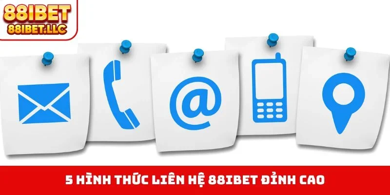 Liên hệ 88ibet 1 5 hình thức liên hệ 88IBET đỉnh cao